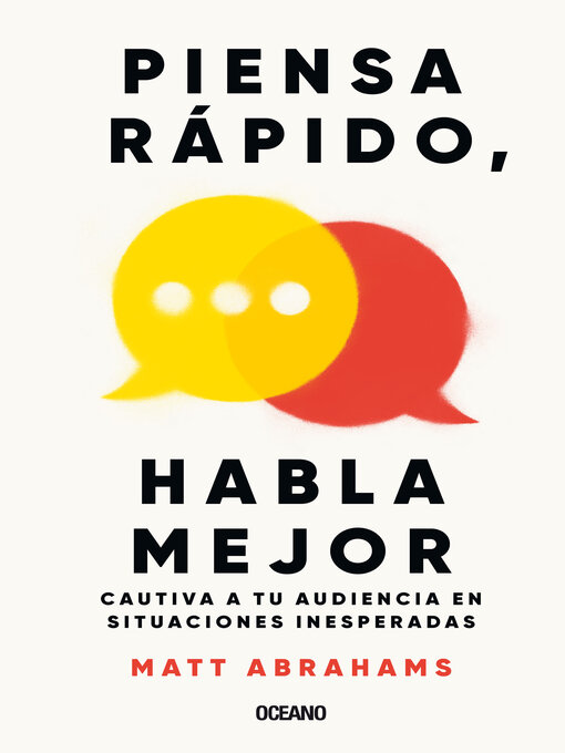 Title details for Piensa rápido, habla mejor by Matt Abrahams - Available